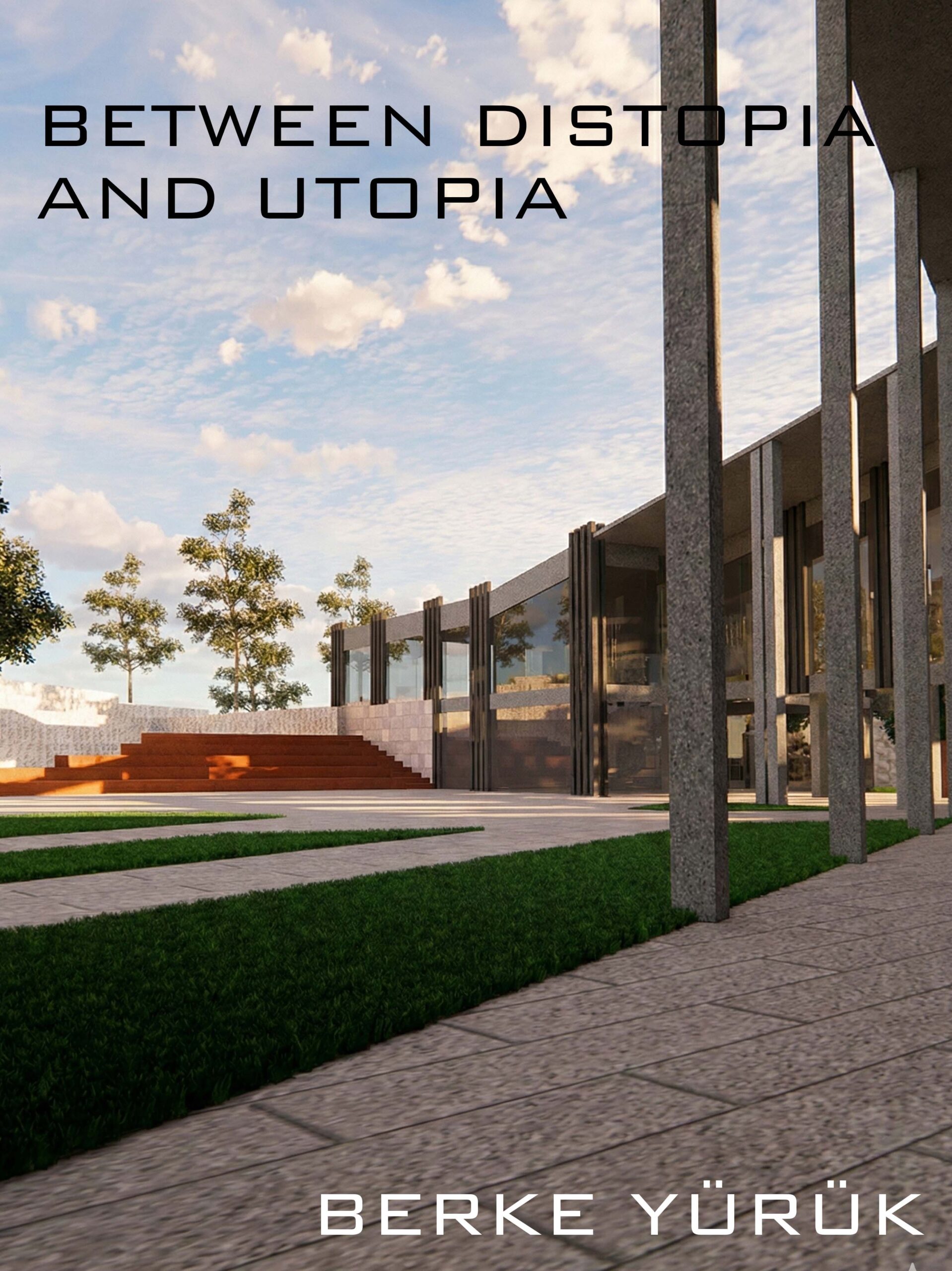 Between Dystopia and Utopia/ NURİ BERKE YÜRÜK