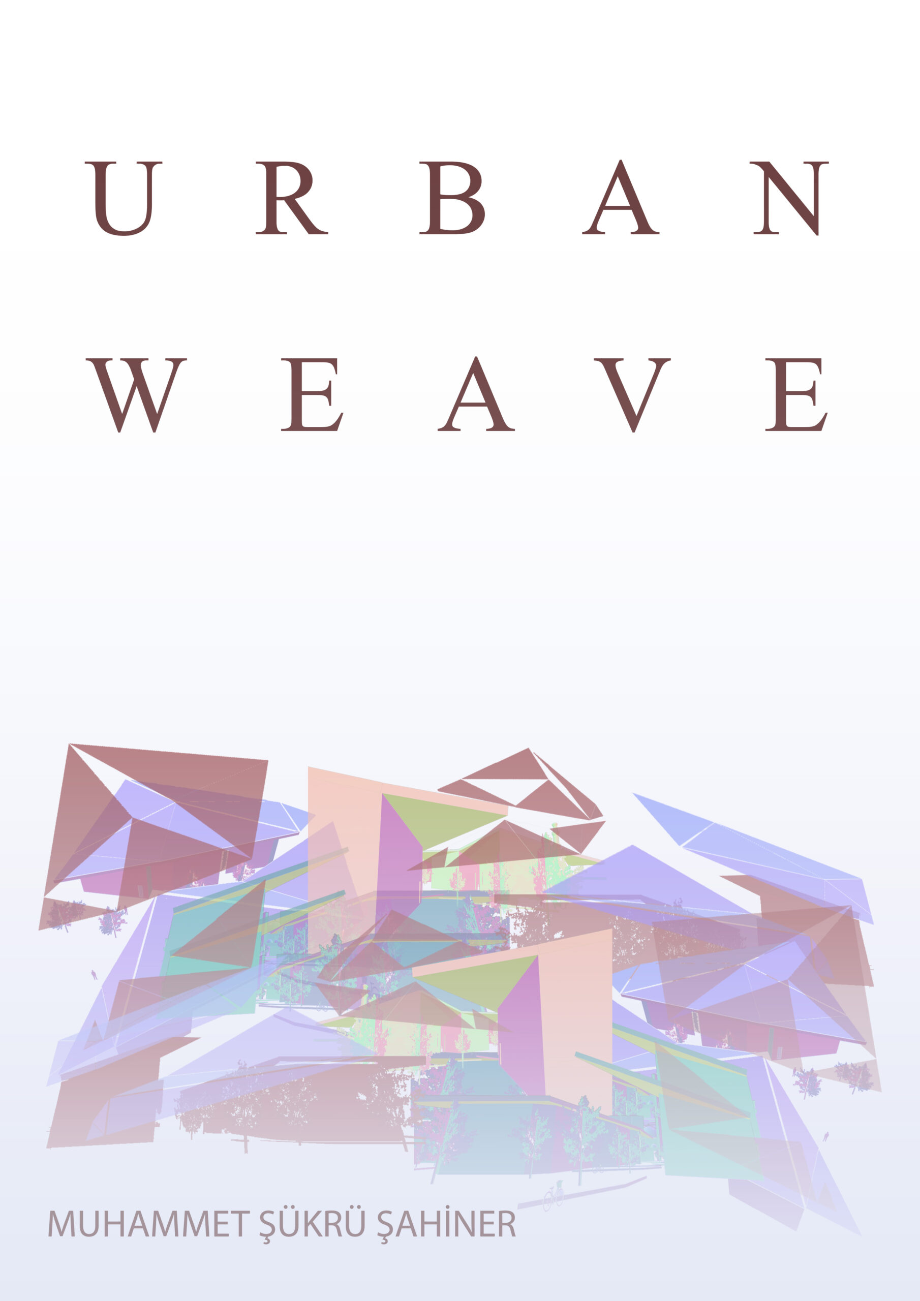 URBAN WEAVE / MUHAMMET ŞÜKRÜ ŞAHİNER